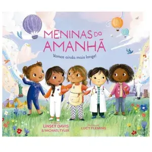livro Meninas do amanhã, Vamos ainda mais longe - Presente Criativo para Menina de 2 Anos